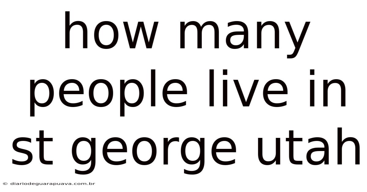 How Many People Live In St George Utah