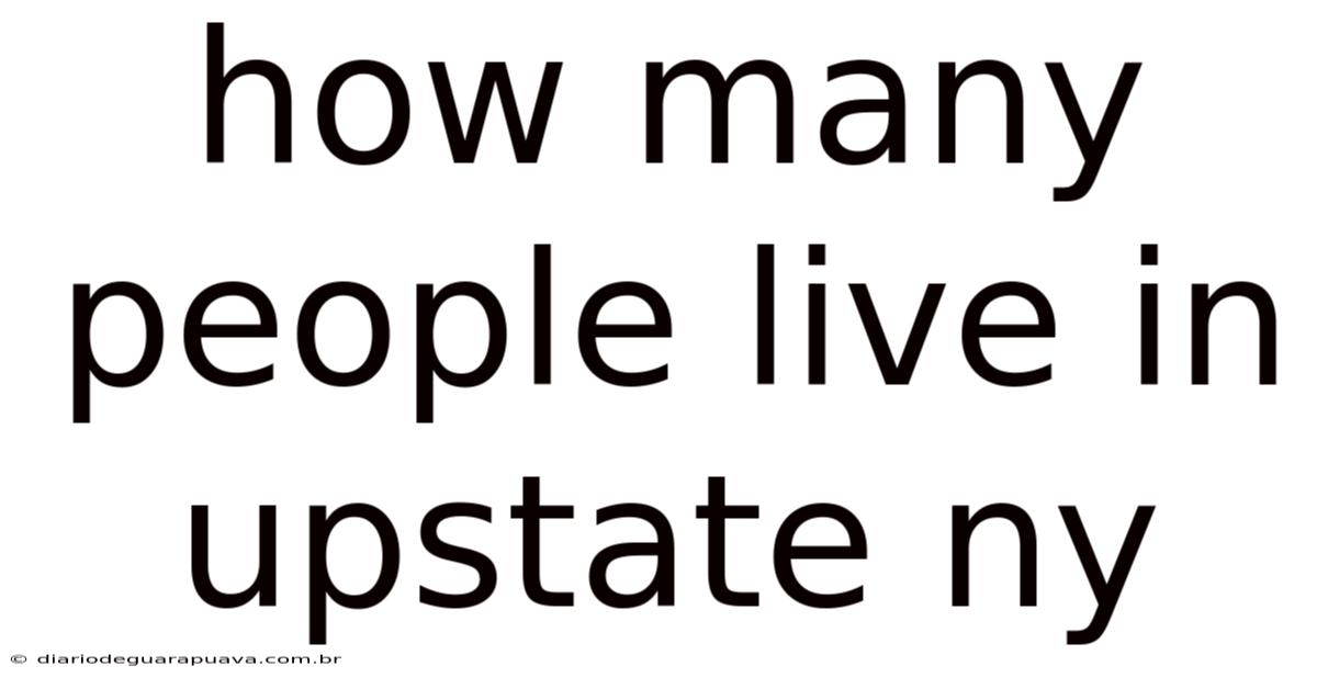 How Many People Live In Upstate Ny