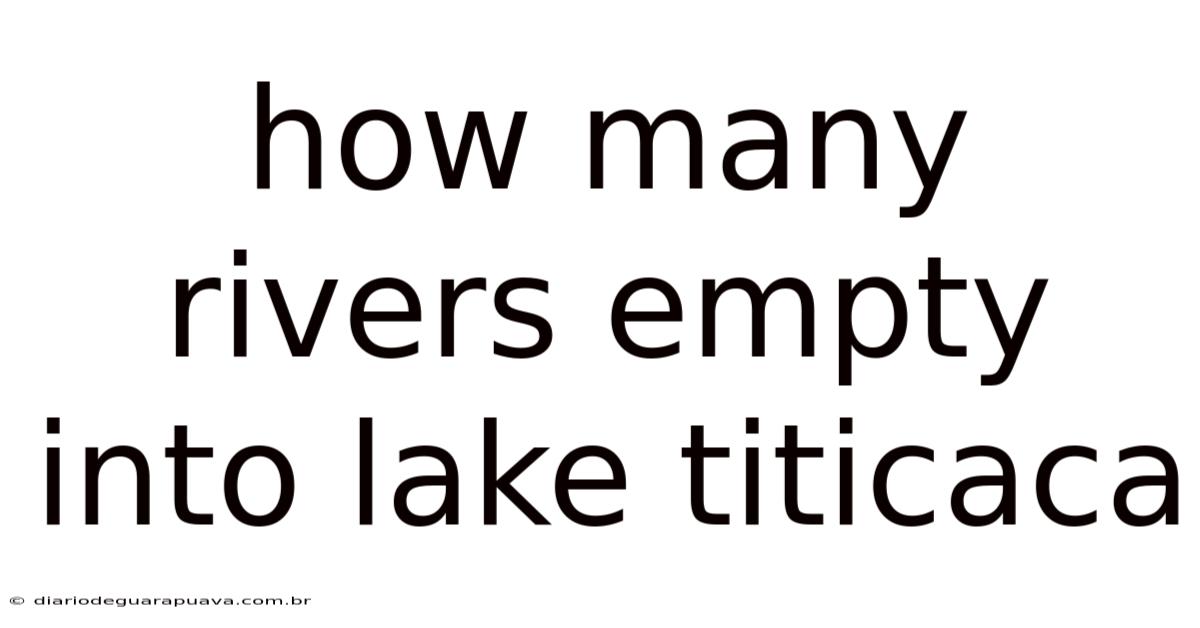 How Many Rivers Empty Into Lake Titicaca