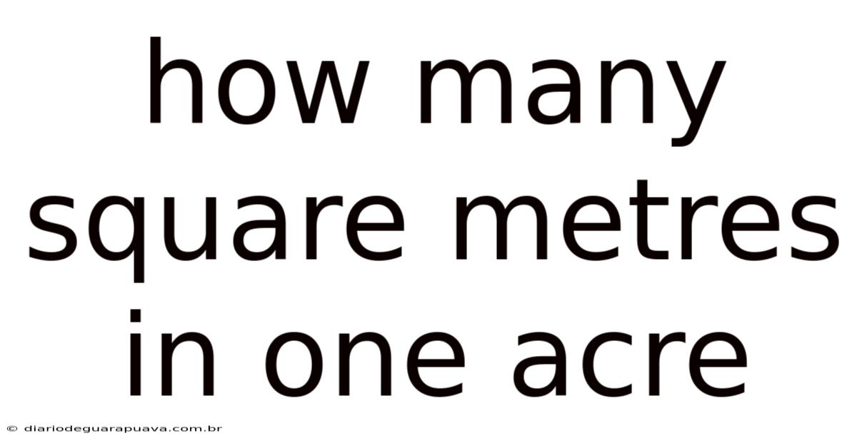 How Many Square Metres In One Acre