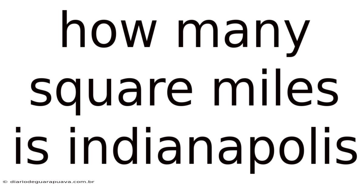 How Many Square Miles Is Indianapolis