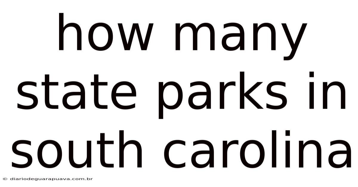How Many State Parks In South Carolina