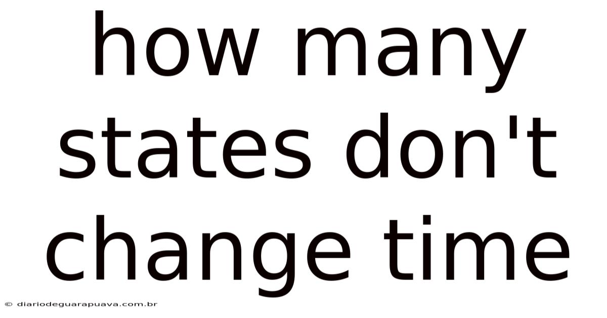 How Many States Don't Change Time
