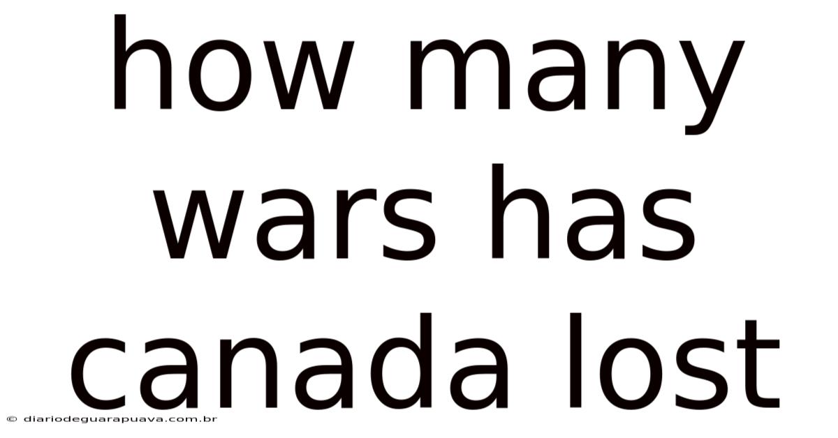 How Many Wars Has Canada Lost