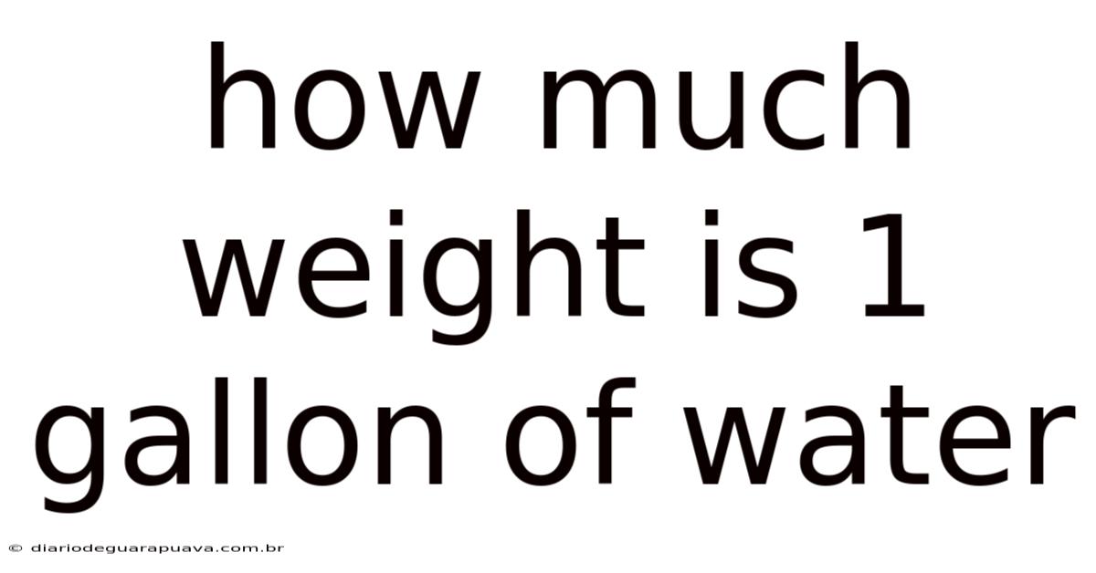 How Much Weight Is 1 Gallon Of Water