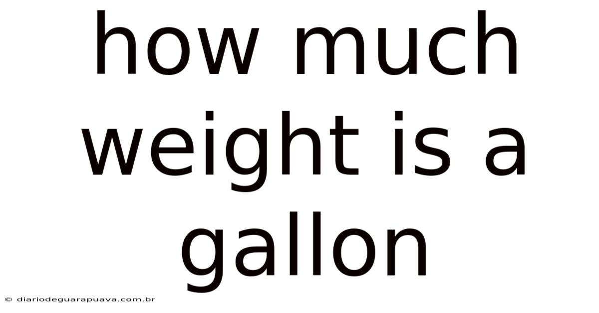 How Much Weight Is A Gallon