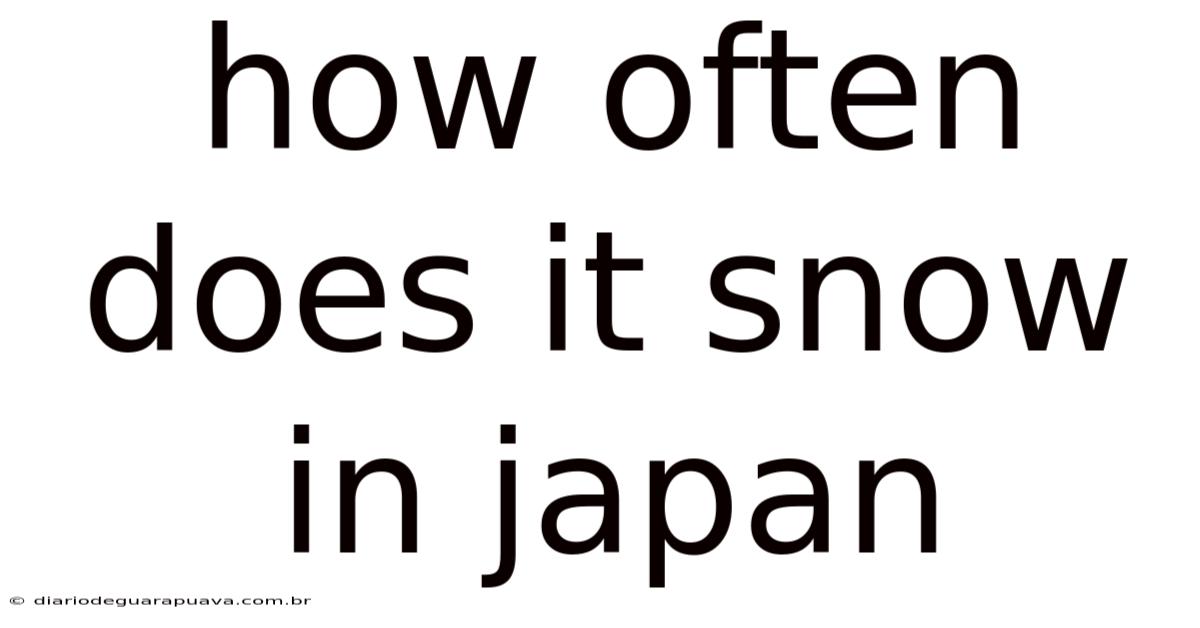 How Often Does It Snow In Japan