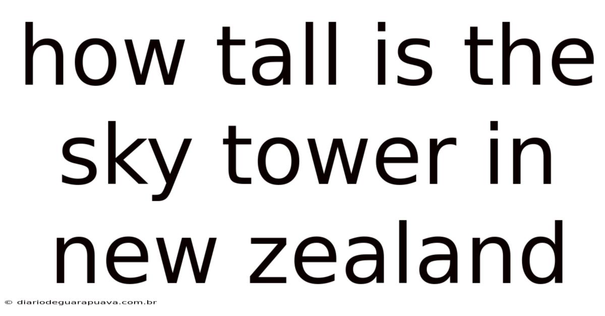 How Tall Is The Sky Tower In New Zealand