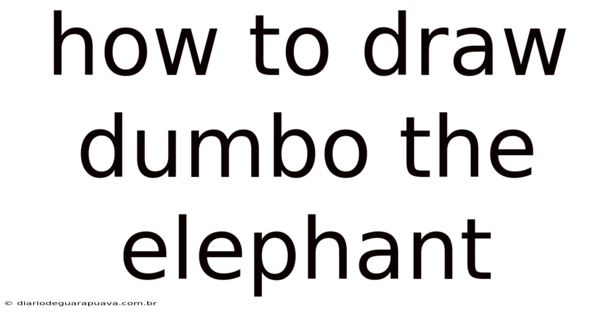 How To Draw Dumbo The Elephant