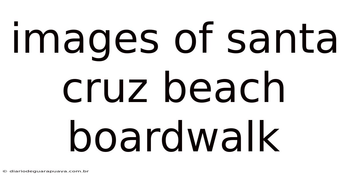 Images Of Santa Cruz Beach Boardwalk