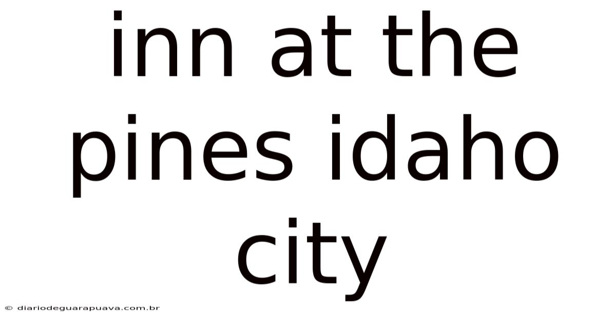 Inn At The Pines Idaho City