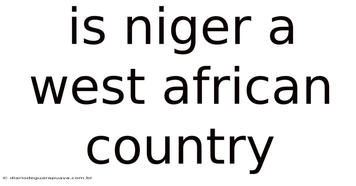 Is Niger A West African Country