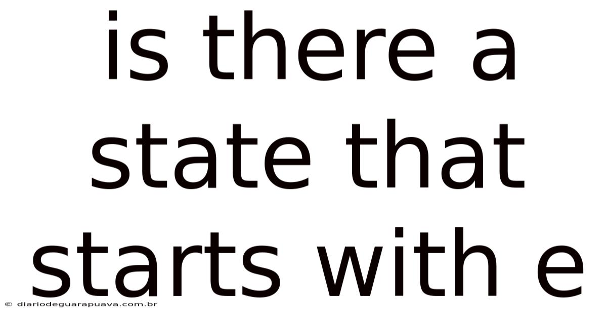 Is There A State That Starts With E