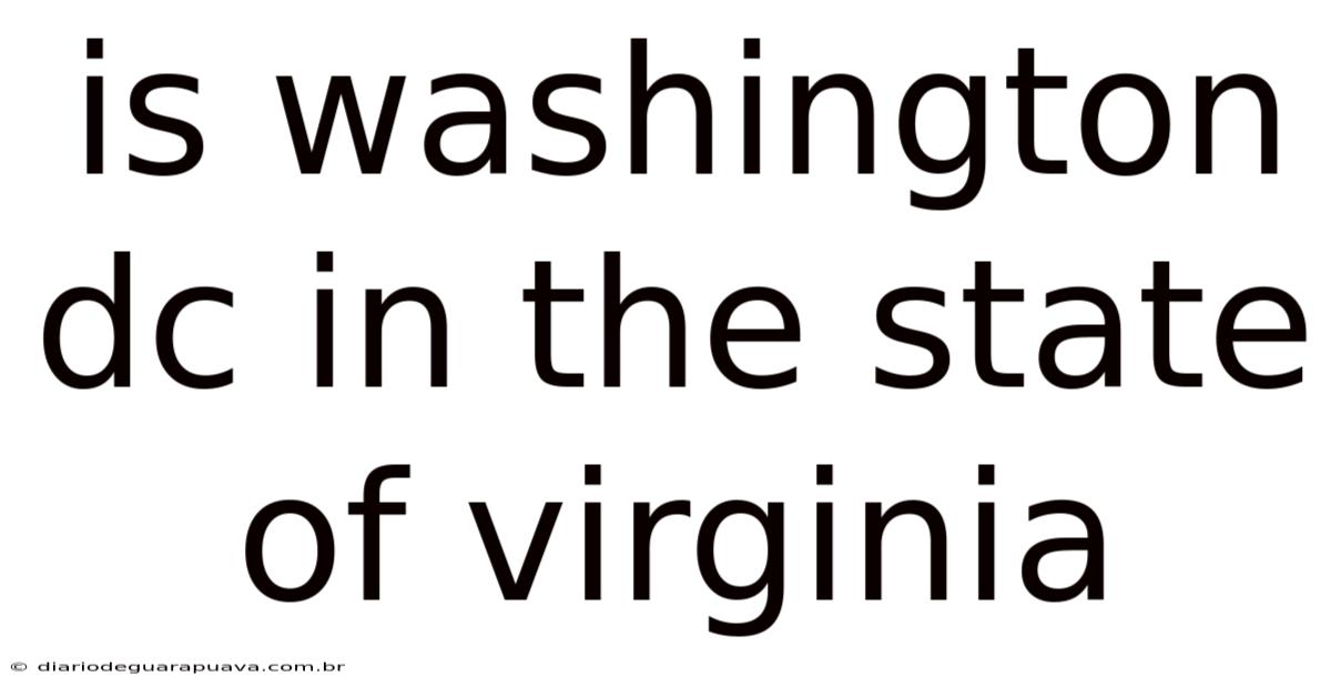 Is Washington Dc In The State Of Virginia