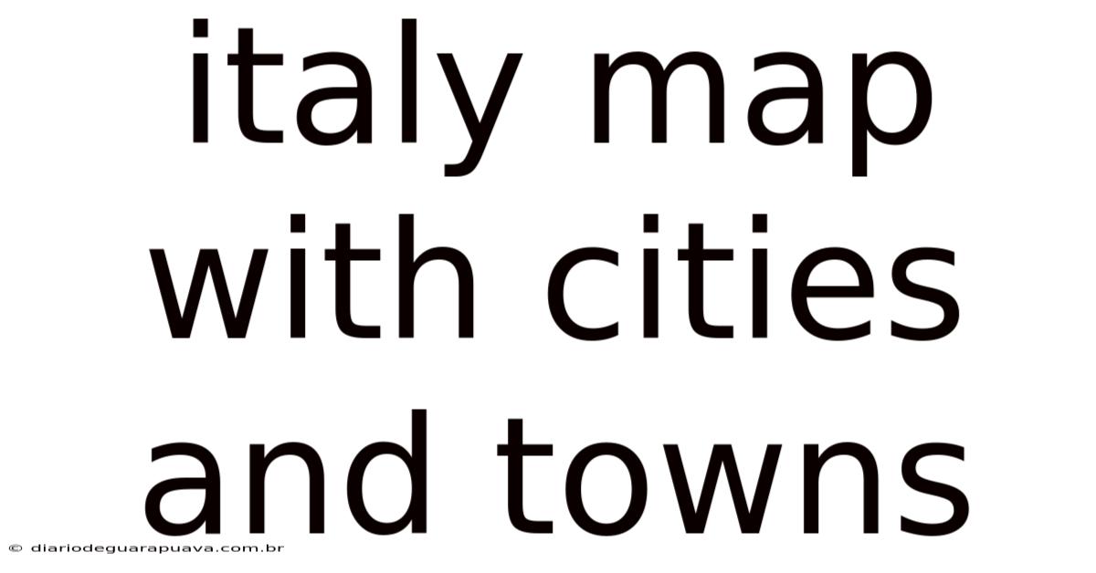Italy Map With Cities And Towns