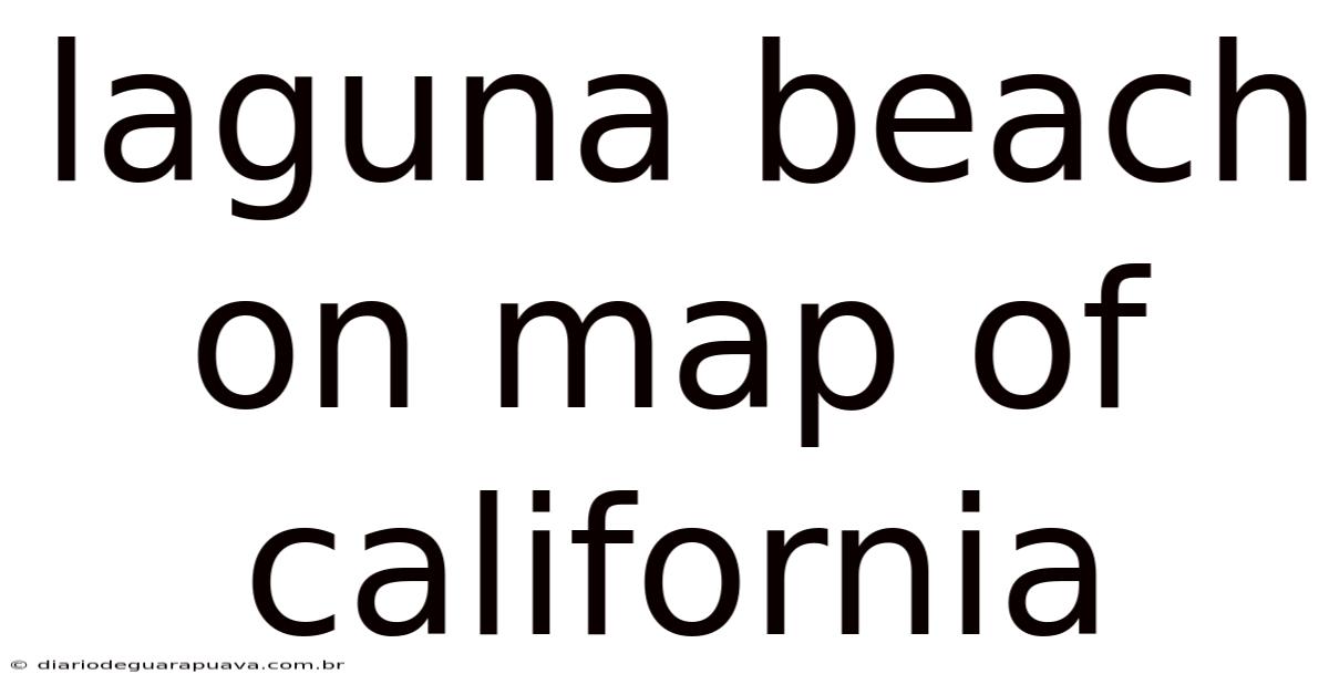 Laguna Beach On Map Of California