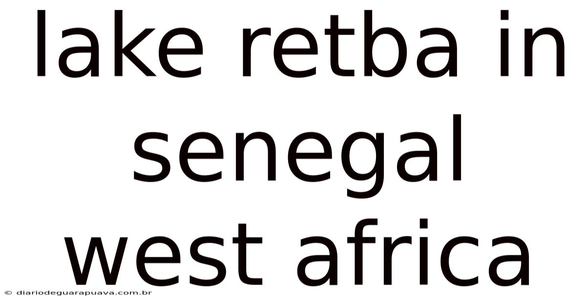 Lake Retba In Senegal West Africa