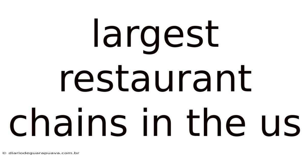 Largest Restaurant Chains In The Us