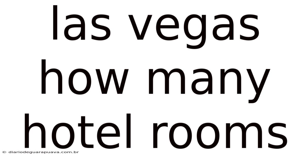 Las Vegas How Many Hotel Rooms