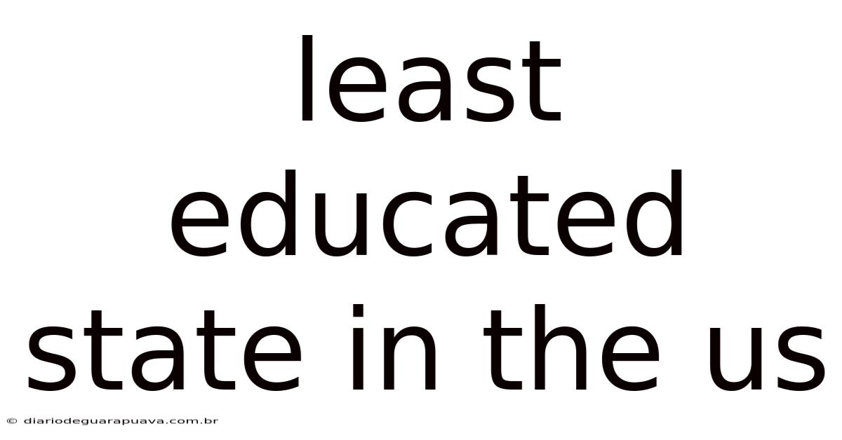 Least Educated State In The Us