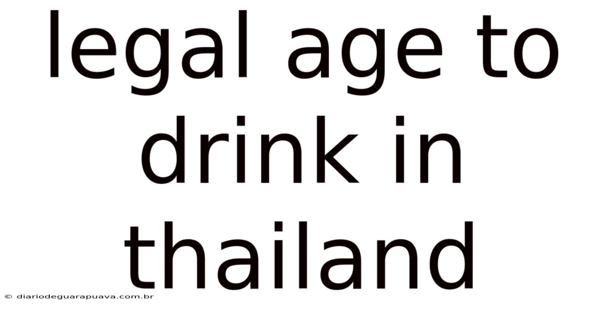 Legal Age To Drink In Thailand