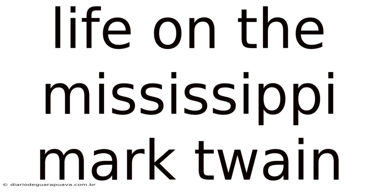 Life On The Mississippi Mark Twain