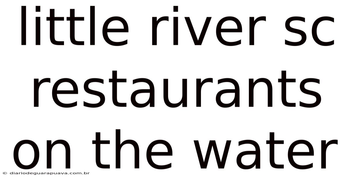 Little River Sc Restaurants On The Water