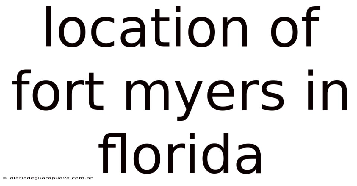 Location Of Fort Myers In Florida