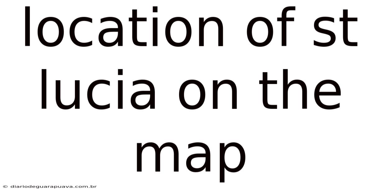 Location Of St Lucia On The Map