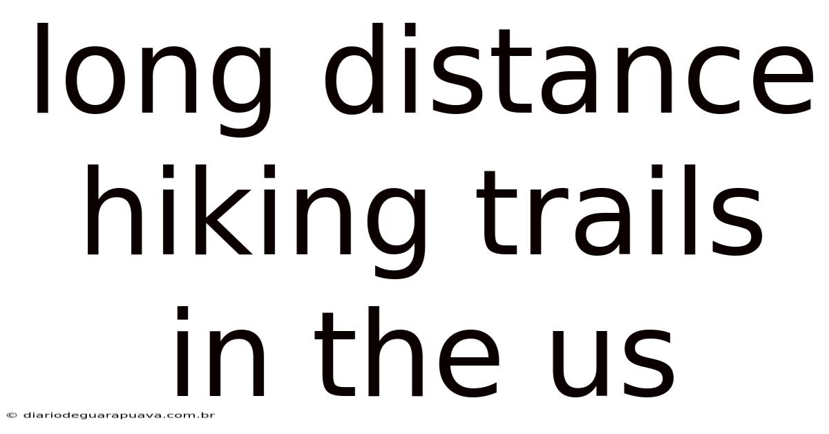 Long Distance Hiking Trails In The Us