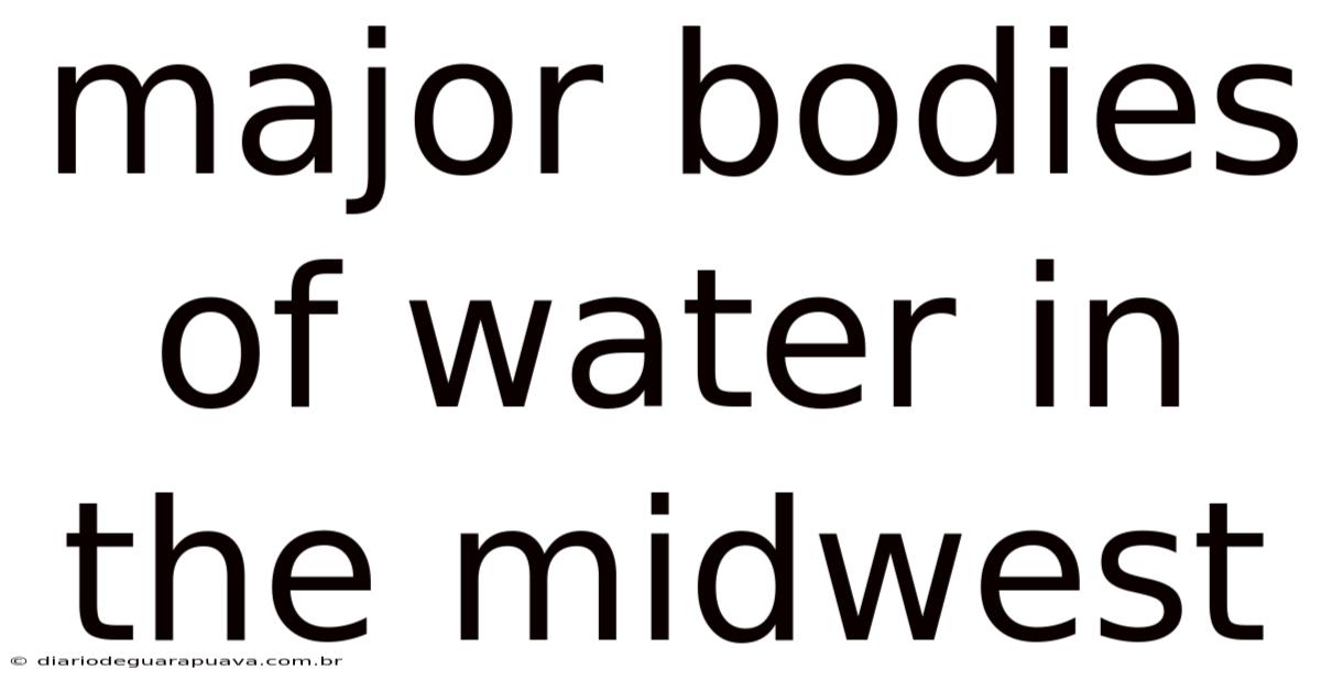 Major Bodies Of Water In The Midwest