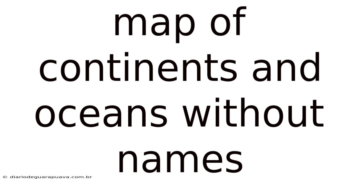 Map Of Continents And Oceans Without Names