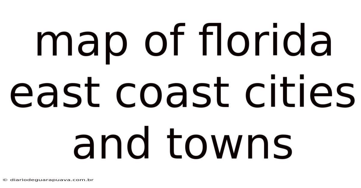 Map Of Florida East Coast Cities And Towns