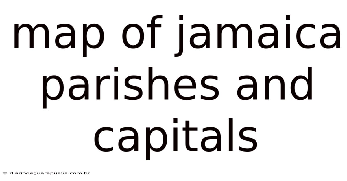 Map Of Jamaica Parishes And Capitals