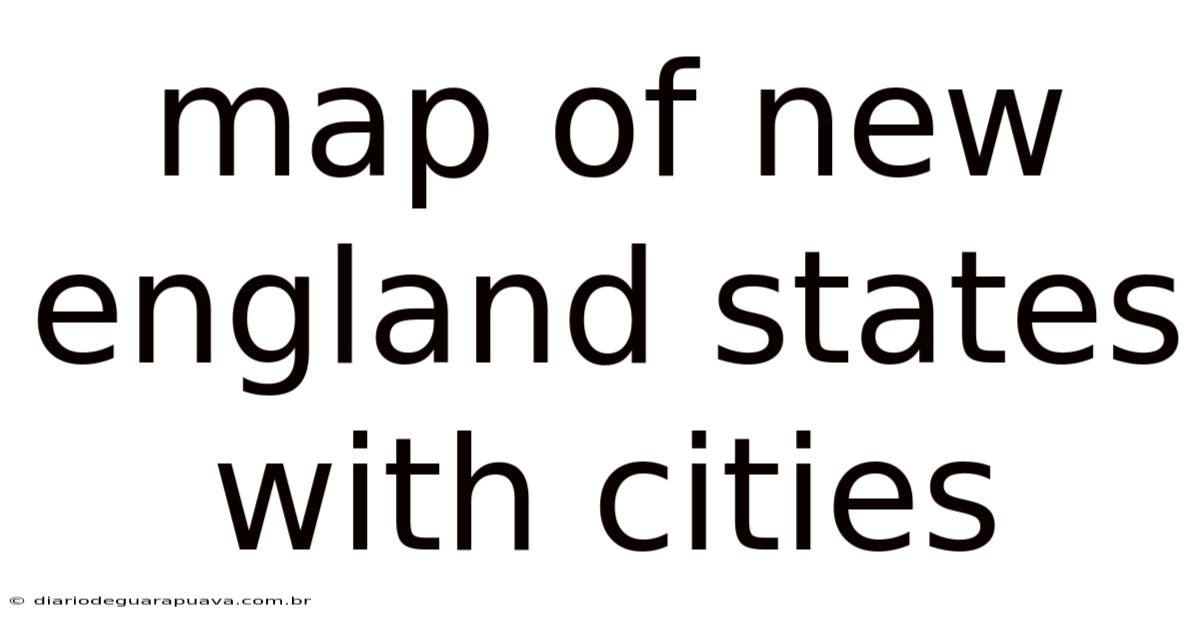 Map Of New England States With Cities