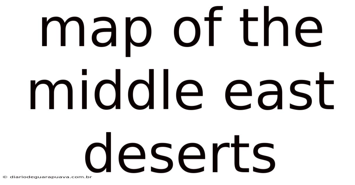 Map Of The Middle East Deserts