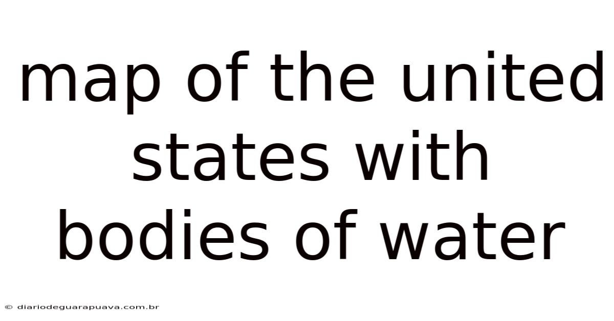 Map Of The United States With Bodies Of Water