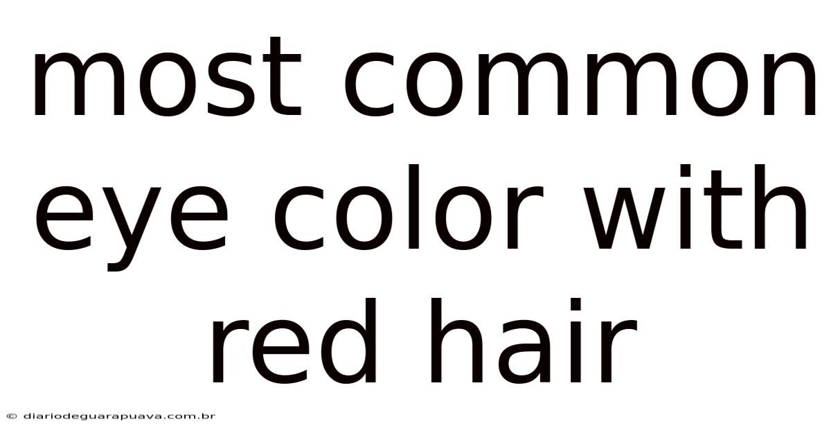 Most Common Eye Color With Red Hair