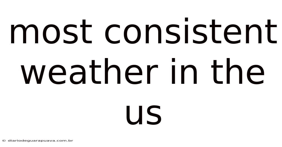 Most Consistent Weather In The Us