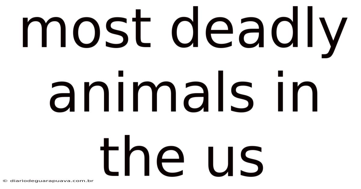 Most Deadly Animals In The Us