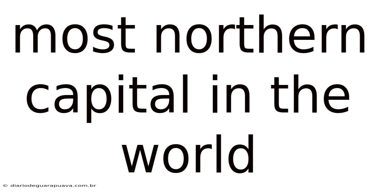 Most Northern Capital In The World