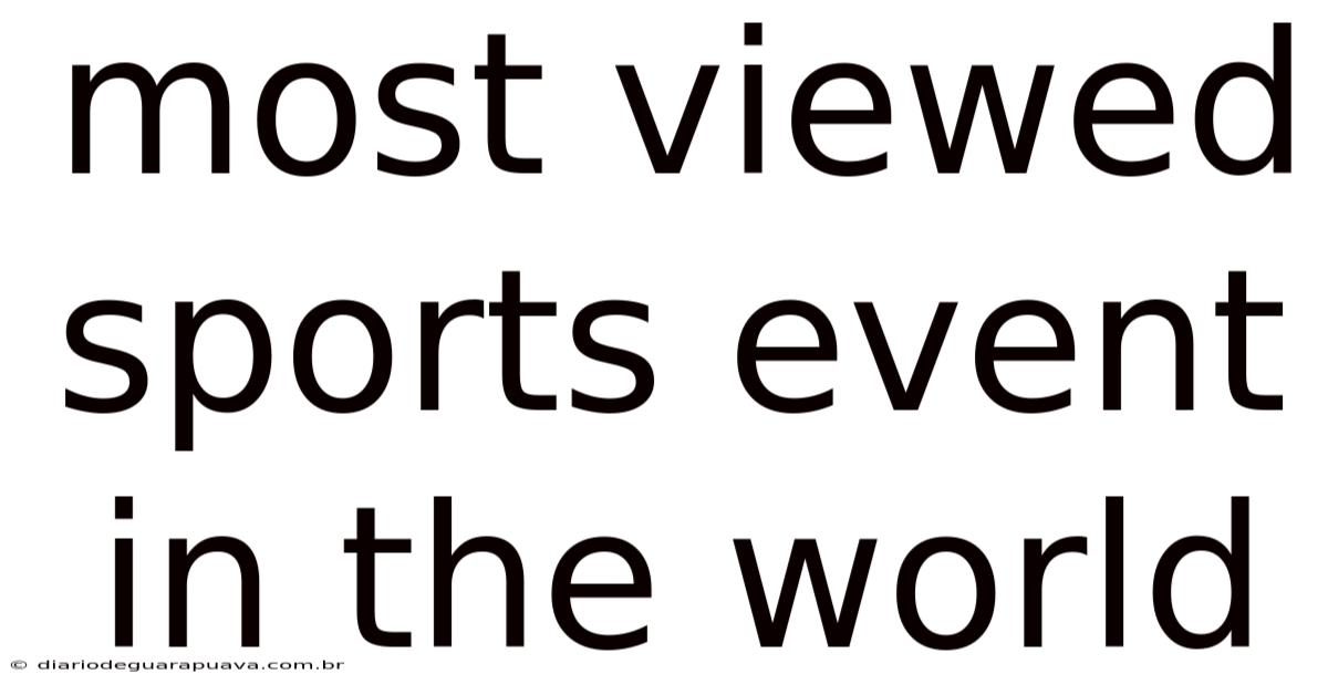 Most Viewed Sports Event In The World