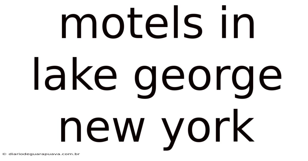 Motels In Lake George New York