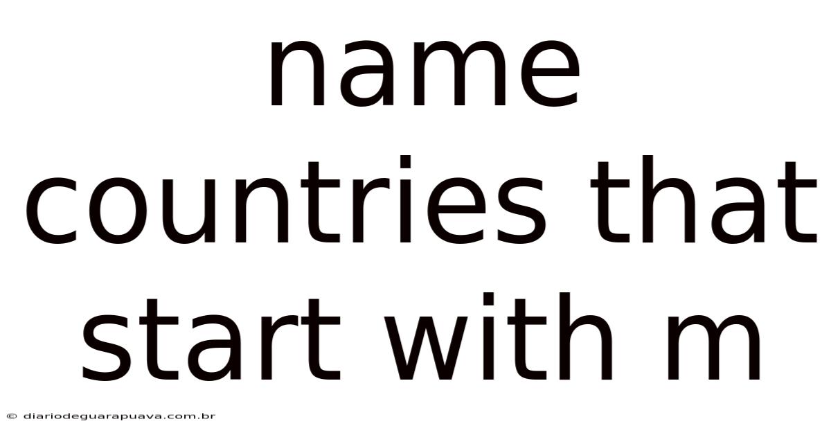 Name Countries That Start With M