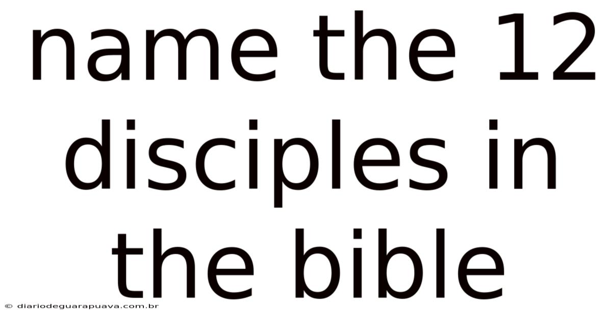 Name The 12 Disciples In The Bible