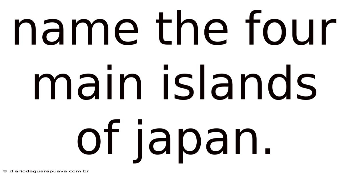 Name The Four Main Islands Of Japan.