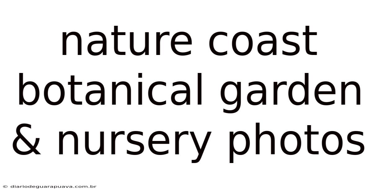 Nature Coast Botanical Garden & Nursery Photos