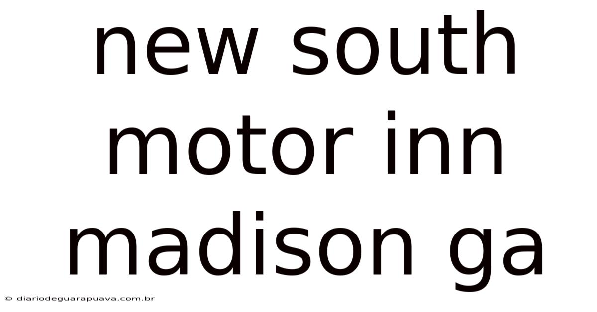 New South Motor Inn Madison Ga