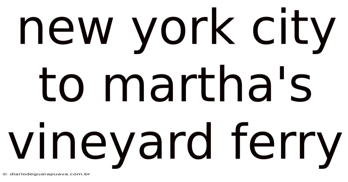 New York City To Martha's Vineyard Ferry