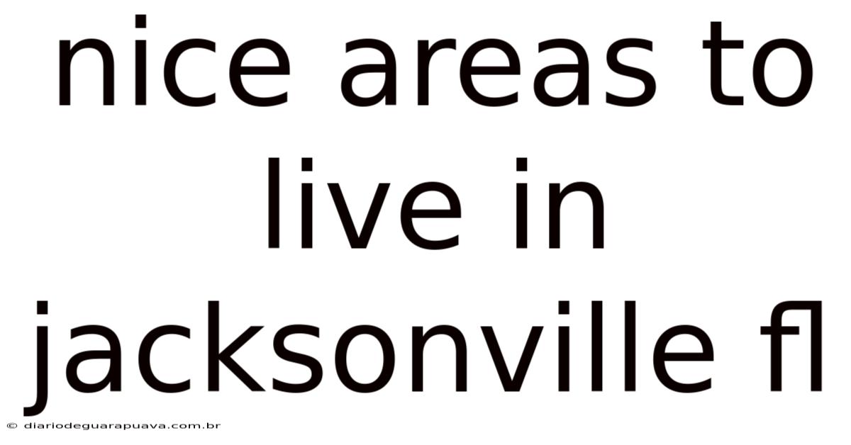 Nice Areas To Live In Jacksonville Fl